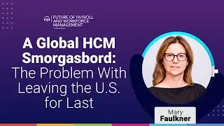 Episode 59: A Global HCM Smorgasbord: The Problem With Leaving the U.S. for Last