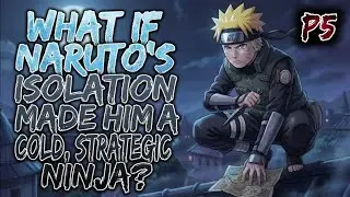 🏮What If Naruto's Isolation Made Him A Cold, Strategic Ninja? Part 5