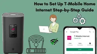 How to Set Up T-Mobile Home Internet Step-by-Step Guide