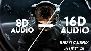 Billie Eilish - bad guy [16D AUDIO | NOT 8D]🎧 | dachaio remix