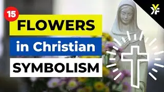 15 Flowers in Christian Symbolism