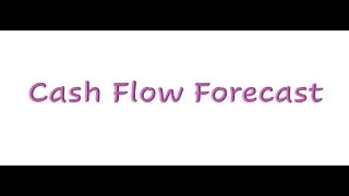 Cash Flow Forecast - Important for Business - Part 2