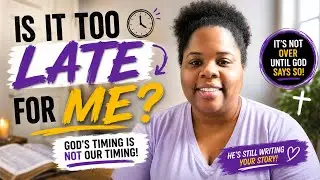IS IT TOO LATE FOR ME? #christianmessages #faithjourney #trustgod