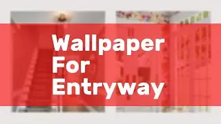 Wallpaper For Entryway