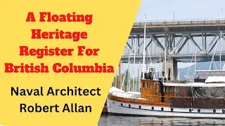 Naval Architect Robert Allan on a Floating Heritage Register