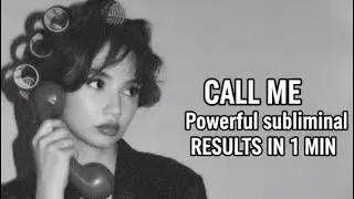 CALL ME | Powerful Subliminal | Results in 1 Min 