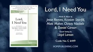 Lord, I Need You - Reeves, Stanfill, Maher, Nockels & Carson/Arr. Lloyd Larson
