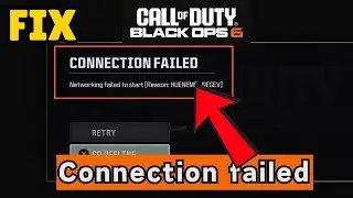 How to Fix Blackops6 connection failed networking failed to start reason hueneme negev