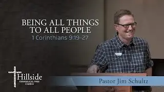 Being All Things to All People - 1 Corinthians 9:19-27 - Pastor Jim Schultz