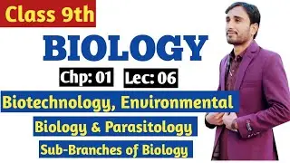 Biotechnology, Environmental Biology/Ecology & Parasitology || 9th Bio Chp 01 Lec 06