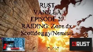 Rust Vanilla Episode 10 Raiding (Zone.dx, Scottdoggy and Nemisis)