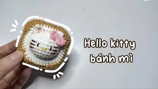 Hướng dẫn móc mèo hello kitty bánh mì cực đơn giản