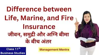 Difference between life, fire and marine insurance || class 11 business studies || business services