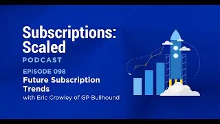 Future Subscription Trends with Eric Crowley of GP Bullhound