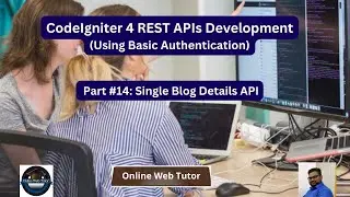 🔥(#14) CodeIgniter 4 REST APIs Development in Hindi | Use Basic Authentication | Single Blog Details