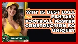 Why Is Best Ball Fantasy Football Roster Construction So Unique? - Fantasy Football Lab