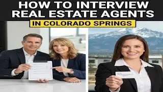 How to Interview Real Estate Agents in Colorado Springs (The RIGHT Way)