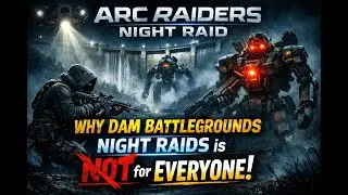 Arc Raiders Night Raid: Why Dam Battlegrounds Night Raids is NOT for Everyone