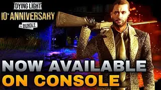 10th Anniversary Bundle Available On Console New Weapons In Dying Light