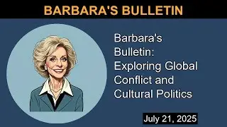 Barbara's Bulletin: Exploring Global Conflict and Cultural Politics | Barbara's Bulletin