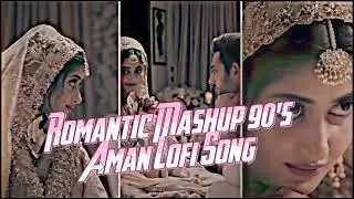 #video_Classic Romantic90's Mashup & listen online in HD High Quality Audio Aman lofi song #trending