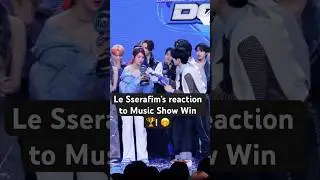 Le Sserafim&rsquo;s reaction to Music Show Win 🏆! 🤭
