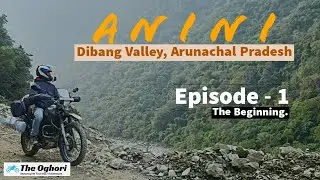 Anini | Arunachal Pradesh |            ●Episode - 1
