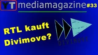 Youtubemediamagazine #33: RTL kauft Divimove?