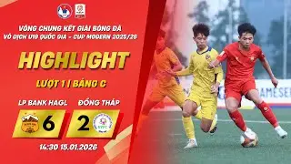 𝑯𝒊𝒈𝒉𝒍𝒊𝒈𝒉𝒕  | LP BANK HAGL vs ĐỒNG THÁP | VCK GIẢI BÓNG ĐÁ VÔ ĐỊCH U19 QUỐC GIA - CUP MODERN 2025/26