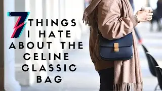 7 вещей, которые я ненавижу в классической сумке Celine | Обзор сумки
