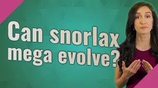 Can snorlax mega evolve?