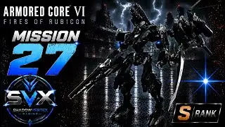 ARMORED CORE VI FIRES OF RUBICON-Mission(27)-Chapter-3-Survey the Uninhabited Floating City -S-Rank