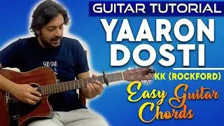 Yaaron Dosti Guitar Tutorial | Easy Guitar Lesson | Yaaron Chords | KK | Rockford | Pickachord