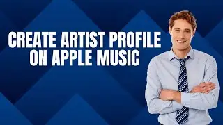How To Create Artist Profile On Apple Music 2025 &ndash; Full Guide!
