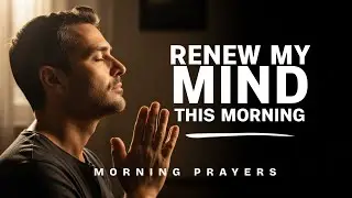 Lord, Transform My Mind & Set Me Apart for You