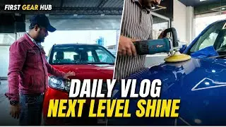 Daily Vlog | Next Level Shine 😍 Car Detailing at First Gear Hub