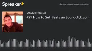 #21 How to Sell Beats on Soundclick.com | WolvOfficial.com