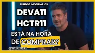 HCTR11 e DEVA11: Por que a Queda? Perspectivas de Valoriza&ccedil;&atilde;o e Oportunidade de Investimento?