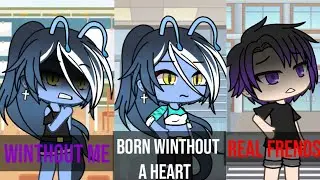 Winthout me//born winthout a heart//real frends•°gachalife°• 《GLMV》{tradução}