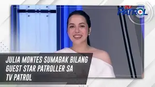 Julia Montes sumabak bilang guest Star Patroller sa TV Patrol | TV Patrol