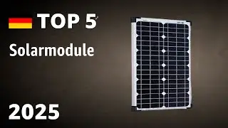 TOP&mdash;5. Beste Solarmodule. Test & Vergleich 2025