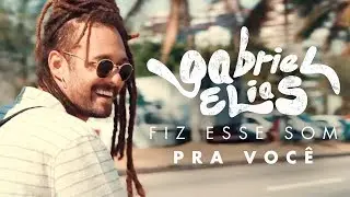 Gabriel Elias - Fiz Esse Som Pra Você (Clipe Oficial)