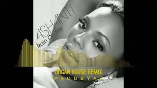 Ashanti - Rain On Me (Organ House Remix)