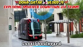 Solo Exploring Msheireb Downtown & Lusail Downtown via Metro & Tram &ndash; Doha, Qatar 🇶🇦Vlog -19
