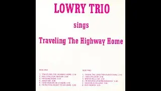 Lowry Trio - Traveling The Highway Home (Custom 24151)