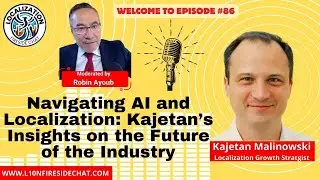 The Future of AI in Localization | Fireside Chat with Kajetan Malinowski | Episode 86