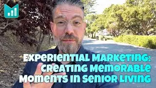 Experiential Marketing in Senior Living  | CCR Growth Insights #41