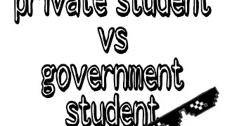 #PRIVATE STUDENTS/ VS GOVERNMENT STUDENTS/😀😂😂