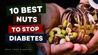 10 Best Nuts To STOP Diabetes