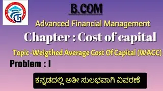 Advanced Financial Management -Cost of Capital-  Weighted Average Cost Of Capital- problem 1  -B.com